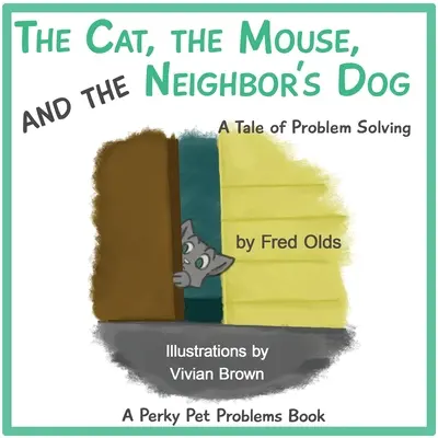 Kot, mysz i pies sąsiada: Opowieść o rozwiązywaniu problemów - The Cat, the Mouse, and the Neighbor's Dog: A Tale of Problem Solving