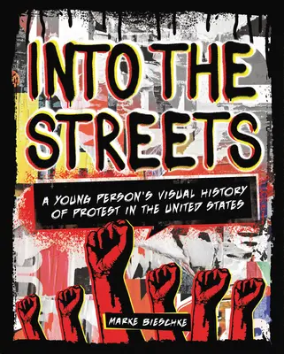 Into the Streets: Wizualna historia protestów młodych ludzi w Stanach Zjednoczonych - Into the Streets: A Young Person's Visual History of Protest in the United States