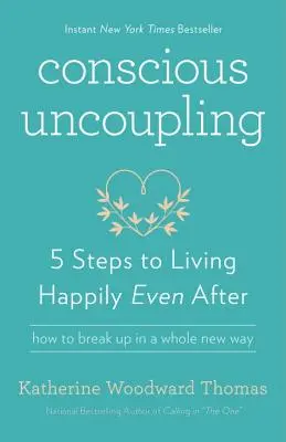 Świadome rozstawanie się: 5 kroków do szczęśliwego życia nawet po rozstaniu - Conscious Uncoupling: 5 Steps to Living Happily Even After