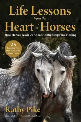 Lekcje życia z serca koni: Jak konie uczą nas o związkach i uzdrawianiu - Life Lessons from the Heart of Horses: How Horses Teach Us about Relationships and Healing
