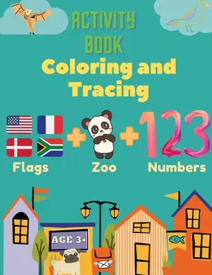 Activity Book Coloring and Tracing, Flags, Z00, Numbers, Age 3+: Zapoznaj przedszkolaków z cudami świata dzięki temu atlasowi dla początkujących, kontynentom, mapom i rysunkom. - Activity Book Coloring and Tracing, Flags, Z00, Numbers, Age 3+: Introduce preschoolers to the wonders of the world with this beginner atlas, continen