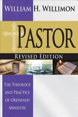Pastor: Wydanie poprawione: Teologia i praktyka wyświęconej służby - Pastor: Revised Edition: The Theology and Practice of Ordained Ministry