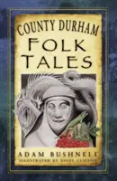 Opowieści ludowe hrabstwa Durham - County Durham Folk Tales