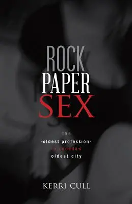 Rock Paper Sex: Najstarszy zawód w najstarszym mieście Kanady - Rock Paper Sex: The Oldest Profession in Canada's Oldest City