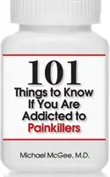 101 rzeczy, które warto wiedzieć, jeśli jesteś uzależniony od środków przeciwbólowych - 101 Things to Know If You Are Addicted to Painkillers