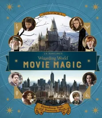 Czarodziejski świat J.K. Rowling: Magia filmu Tom 1: Niezwykli ludzie i fascynujące miejsca - J.K. Rowling's Wizarding World: Movie Magic Volume One: Extraordinary People and Fascinating Places