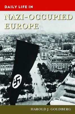 Życie codzienne w okupowanej przez nazistów Europie - Daily Life in Nazi-Occupied Europe