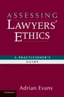 Ocena etyki prawników: Przewodnik dla praktyków - Assessing Lawyers' Ethics: A Practitioners' Guide