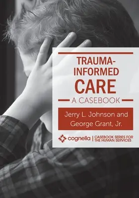 Opieka oparta na traumie: Księga przypadków - Trauma-Informed Care: A Casebook