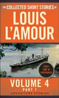 The Collected Short Stories of Louis l'Amour, tom 4, część 1: Opowieści przygodowe - The Collected Short Stories of Louis l'Amour, Volume 4, Part 1: Adventure Stories