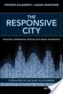 Responsive City: Angażowanie społeczności poprzez inteligentne zarządzanie danymi - The Responsive City: Engaging Communities Through Data-Smart Governance