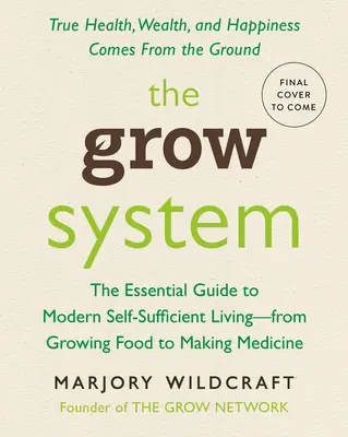 The Grow System: Prawdziwe zdrowie, bogactwo i szczęście pochodzą z ziemi - The Grow System: True Health, Wealth, and Happiness Come from the Ground