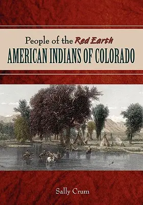 Ludzie Czerwonej Ziemi - amerykańscy Indianie z Kolorado - People of the Red Earth - American Indians of Colorado