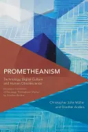 Prometeizm: technologia, kultura cyfrowa i starzenie się człowieka - Prometheanism: Technology, Digital Culture and Human Obsolescence