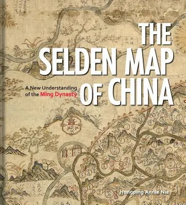 The Selden Map of China: Nowe spojrzenie na dynastię Ming - The Selden Map of China: A New Understanding of the Ming Dynasty