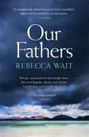 Our Fathers - trzymająca w napięciu, delikatna powieść o ojcach i synach od wysoko cenionego autora - Our Fathers - A gripping, tender novel about fathers and sons from the highly acclaimed author