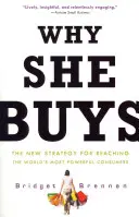 Why She Buys: Nowa strategia docierania do najpotężniejszych konsumentów na świecie - Why She Buys: The New Strategy for Reaching the World's Most Powerful Consumers