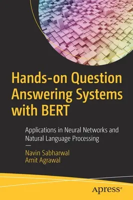 Praktyczne systemy odpowiadania na pytania z Bertem: zastosowania w sieciach neuronowych i przetwarzaniu języka naturalnego - Hands-On Question Answering Systems with Bert: Applications in Neural Networks and Natural Language Processing