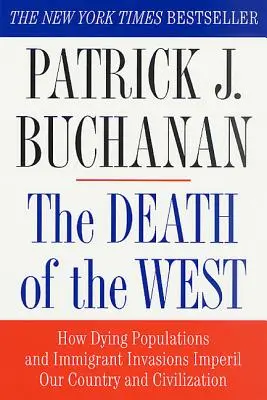 Śmierć Zachodu: Jak umierające populacje i inwazje imigrantów zagrażają naszemu krajowi i cywilizacji - The Death of the West: How Dying Populations and Immigrant Invasions Imperil Our Country and Civilization