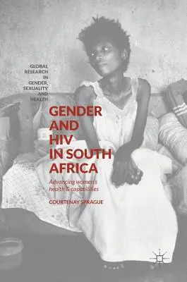 Płeć i HIV w Afryce Południowej: Poprawa zdrowia i możliwości kobiet - Gender and HIV in South Africa: Advancing Women's Health and Capabilities