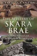 Tajemnica Skara Brae: Neolityczna Szkocja i początki starożytnego Egiptu - The Mystery of Skara Brae: Neolithic Scotland and the Origins of Ancient Egypt