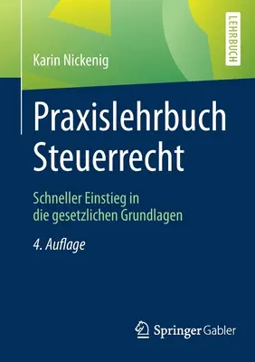 Praxislehrbuch Steuerrecht: Schneller Einstieg in Die Gesetzlichen Grundlagen