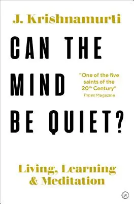 Czy umysł może być cichy? Życie, nauka i medytacja - Can the Mind Be Quiet?: Living, Learning and Meditation