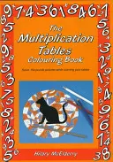 Książka do kolorowania tabliczki mnożenia: Rozwiąż łamigłówki obrazkowe podczas nauki tabliczki mnożenia - The Multiplication Tables Colouring Book: Solve the Puzzle Pictures While Learning Your Tables