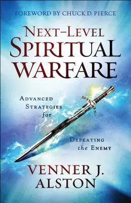 Next-Level Spiritual Warfare: Zaawansowane strategie pokonywania wroga - Next-Level Spiritual Warfare: Advanced Strategies for Defeating the Enemy