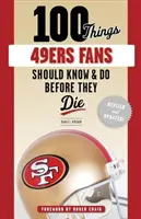 100 rzeczy, które fani 49ers powinni wiedzieć i zrobić przed śmiercią - 100 Things 49ers Fans Should Know & Do Before They Die