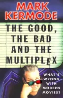 Dobry, zły i multipleks: co jest nie tak z nowoczesnymi filmami? - The Good, the Bad and the Multiplex: What's Wrong with Modern Movies?