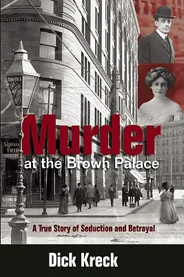 Morderstwo w Brown Palace: Prawdziwa historia uwodzenia i zdrady - Murder at the Brown Palace: A True Story of Seduction and Betrayal