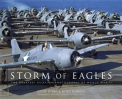 Storm of Eagles: Największe fotografie lotnicze II wojny światowej: Największe fotografie lotnicze II wojny światowej - Storm of Eagles: The Greatest Aerial Photographs of World War II: The Greatest Aviation Photographs of World War II