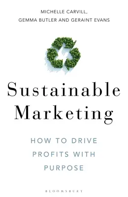 Zrównoważony marketing: Jak osiągać zyski dzięki celowi - Sustainable Marketing: How to Drive Profits with Purpose