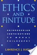 Etyka i skończoność: Heideggerowski wkład w filozofię moralną - Ethics and Finitude: Heideggerian Contributions to Moral Philosophy