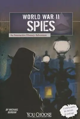 Szpiedzy II wojny światowej: Interaktywna przygoda historyczna - World War II Spies: An Interactive History Adventure