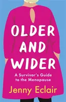 Starsza i szersza - przewodnik dla ocalałych po menopauzie - Older and Wider - A Survivor's Guide to the Menopause