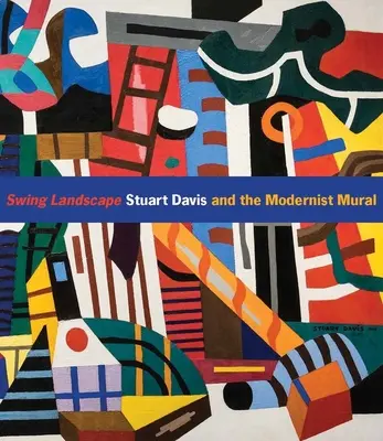 Swing Landscape: Stuart Davis i modernistyczny mural - Swing Landscape: Stuart Davis and the Modernist Mural