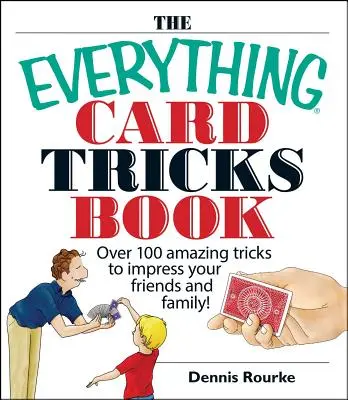 The Everything Card Tricks Book: Ponad 100 niesamowitych sztuczek, aby zaimponować znajomym i rodzinie! - The Everything Card Tricks Book: Over 100 Amazing Tricks to Impress Your Friends and Family!