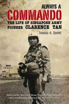 Zawsze komandos: Życie pioniera armii Singapuru Clarence'a Tana - Always a Commando: The Life of Singapore Army Pioneer Clarence Tan