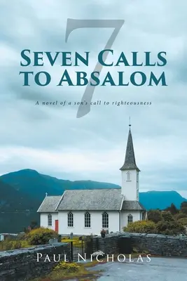 Siedem wezwań do Absaloma: Powieść o powołaniu syna do prawości - Seven Calls to Absalom: A novel of a son's call to righteousness