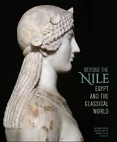 Za Nilem: Egipt i świat klasyczny - Beyond the Nile: Egypt and the Classical World