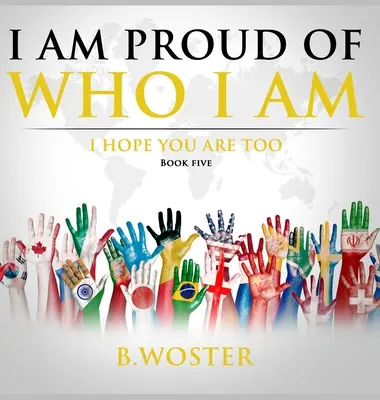 Jestem dumny z tego, kim jestem: mam nadzieję, że ty też (Księga piąta) - I Am Proud of Who I Am: I hope you are too (Book Five)