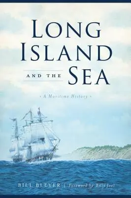 Długa wyspa i morze: Historia morska - Long Island and the Sea: A Maritime History