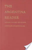 The Argentina Reader: Historia, kultura, polityka - The Argentina Reader: History, Culture, Politics