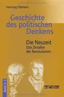 Historia myśli politycznej: Tom 3.2: Era nowożytna. Wiek rewolucji - Geschichte Des Politischen Denkens: Band 3.2: Die Neuzeit. Das Zeitalter Der Revolutionen