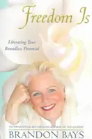 Freedom Is - Uwolnij swój nieograniczony potencjał - Freedom Is - Liberating your boundless potential