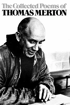 Wiersze zebrane Thomasa Mertona - The Collected Poems of Thomas Merton