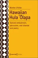 Hawajskie hula 'Ōlapa: stylizowane ucieleśnienie, perkusja i intonowana poezja ustna - Hawaiian Hula 'Ōlapa: Stylized Embodiment, Percussion, and Chanted Oral Poetry