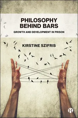 Filozofia za kratami: wzrost i rozwój w więzieniu - Philosophy Behind Bars: Growth and Development in Prison